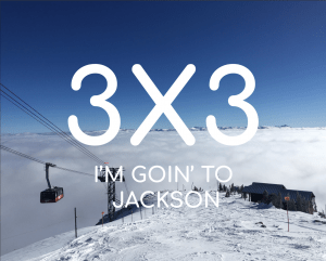 Read more about the article 3X3 Goin’ to Jackson Hole Wyoming